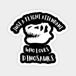 Flight Attendant Who Loves Dinosaurs Magnet