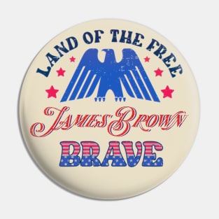 BRAVE JAMES BROWN - LAND OF THE FREE Pin