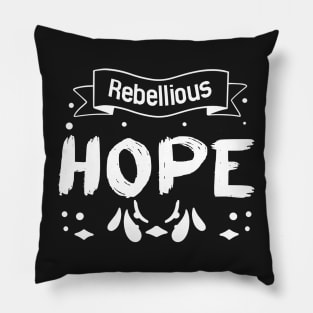 Rebellious Hope Pillow