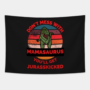 Don't Mess With Mamasaurus You'll Get Jurasskicked - Funny Dinosaur Lover Mother's Day Gift Tapestry