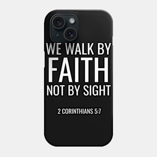 We Walk By Faith, Bible Verse, Christian Design Phone Case