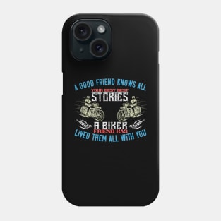a biker friend has lived them all with you Phone Case
