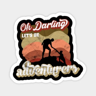 Oh darling,let's be adventurers ! Magnet