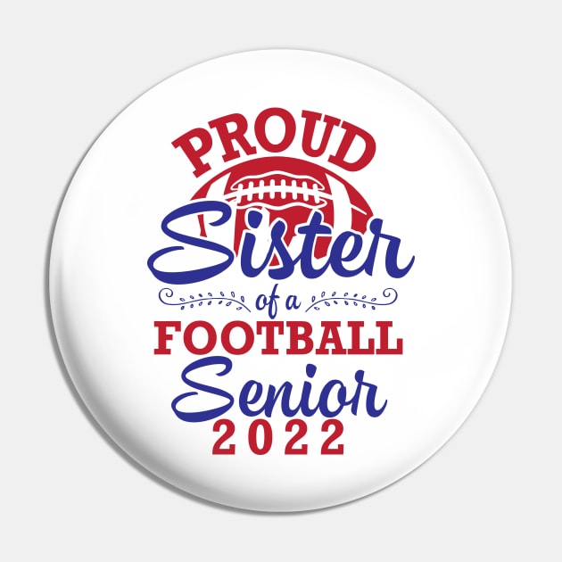 Proud Sister Of A Football Senior 2022 Class Of School Play Pin by joandraelliot
