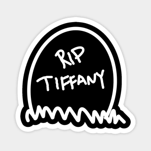 Rip Tiffany Magnet