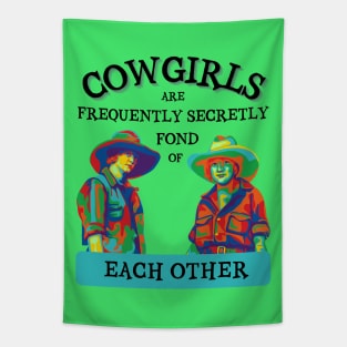 Cowgirls are Frequently Secretly Fond of Each Other Tapestry