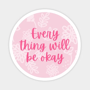 Everything will be okay in the end Magnet