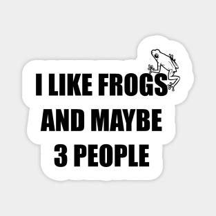 Funny design saying I like Frogs And Maybe 3 People, Frogs Lovers Magnet