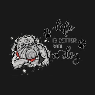 Life Is Better With A Dog T-Shirt