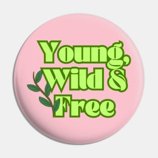 Young, Wild & Free. Pin