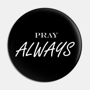 Pray always Pin