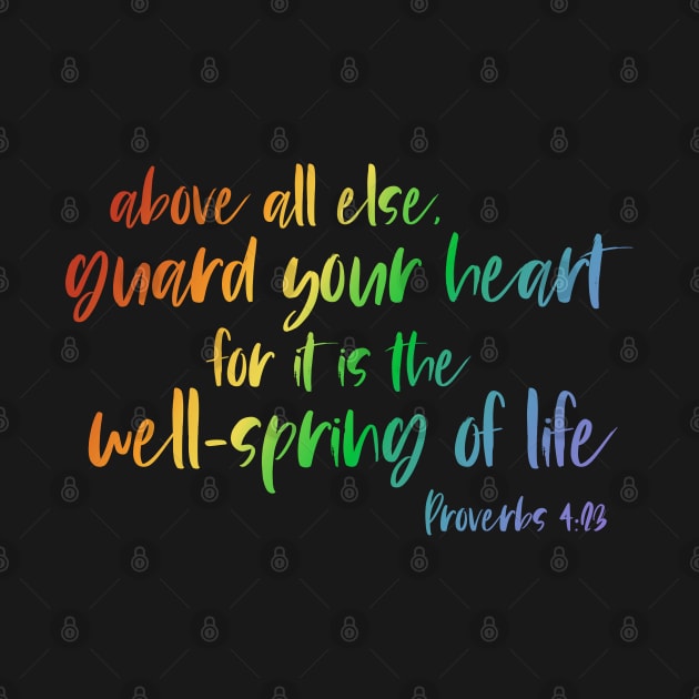 Christian Bible Verse: Above all else, guard your heart (rainbow text) by Ofeefee