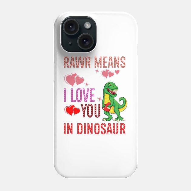 Rawr Means I Love You In Dinosaur Heart T-Rex Valentines Day Phone Case by A Zee Marketing