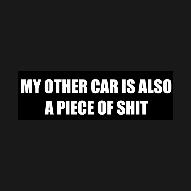 My other car is also a piece of shit by In Memorium