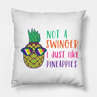 Not A Swinger I Just Like Pineapples Pillow