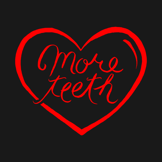 More Teeth by Chekhov's Raygun