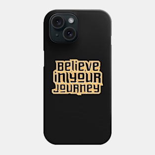 Believe In Your Journey Phone Case