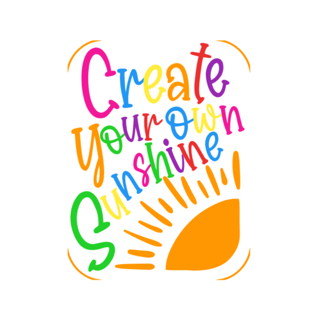 Create Your Own Sunshine by SunshneSurvival