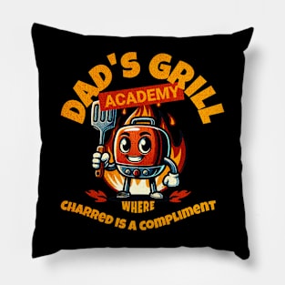 Dad's Grill Academy. Where charred is a compliment Pillow