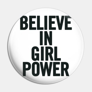 Believe In Girl Power Pin