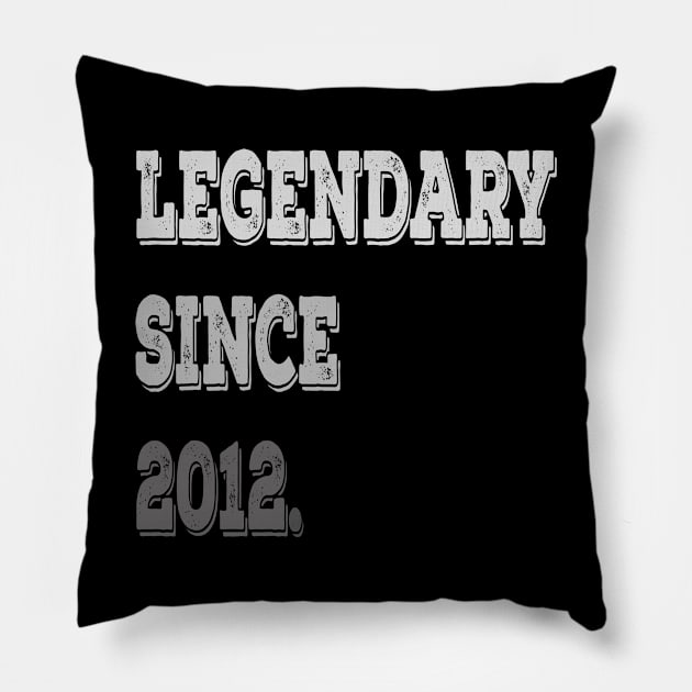 Legendary Since 2012 Birthday Gifts For Men and Women Pillow by familycuteycom