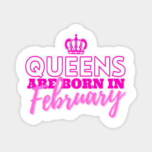 Queens are born in February Magnet