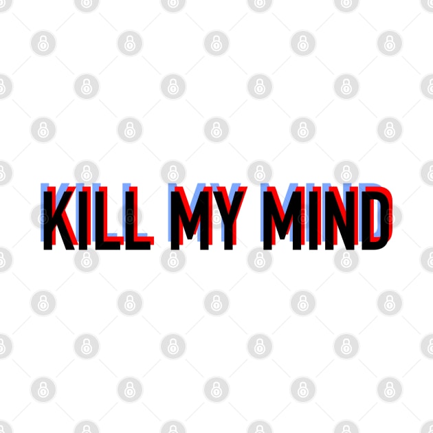 Kill My Mind Illustrative Piece by aextheticxtrash