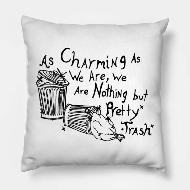 As Charming As We Are, We Are Nothing But Pretty Trash (Black) Pillow by NightmareCraftStudio