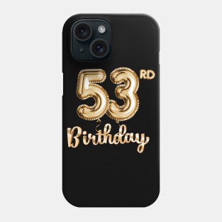 53rd Birthday Gifts - Party Balloons Gold Phone Case