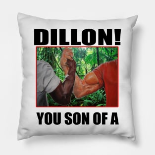 dillon you son of a arnold schwarzenegger predator Pillow