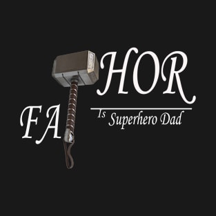 Fathor is superhero dad T-Shirt