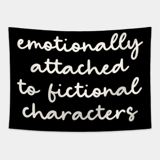 Emotionally Attached to Fictional Characters Tapestry