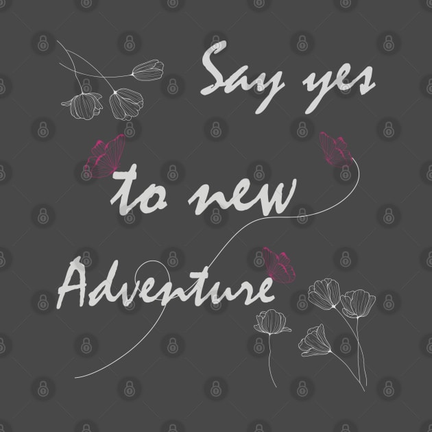 Say Yes To New Adventures Graphic T Shirts by Meryarts