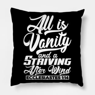 All Is Vanity And A Striving After Wind - Ecclesiastes 1:14 Pillow