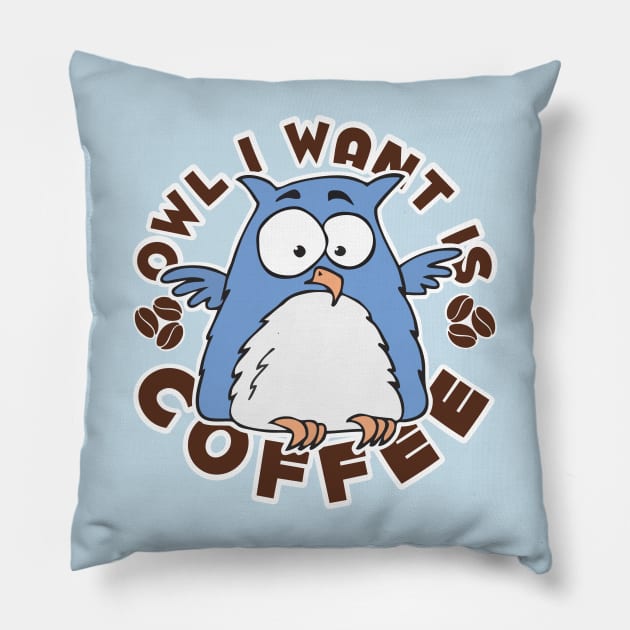 Owl I Want is Coffee Pillow by Tezatoons