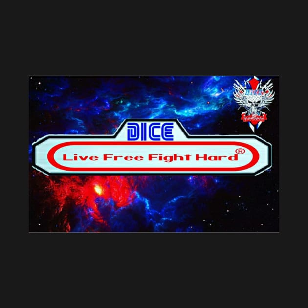 Dice Live Free Fight Hard by Dice 