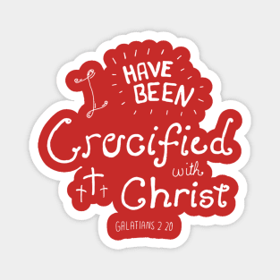 I have been crucified with Christ (Galatians 2:20) Magnet