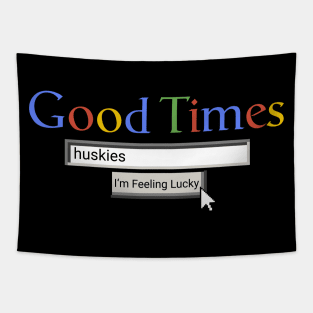 Good Times Huskies Tapestry