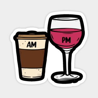 AM Coffee PM Wine funny Coffee and Wine Lover Magnet