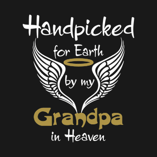 Handpicked For Earth By My Grandpa in Heaven T-Shirt