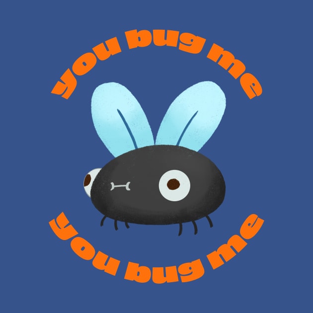 You Bug Me by Zofy Saturn