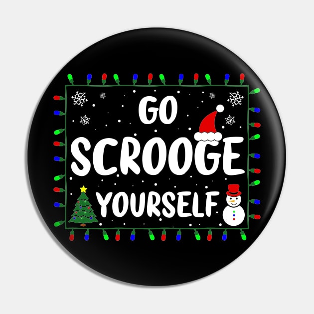 Go Scrooge Yourself Funny Naughty Holiday Xmas Christmas Bah Humbug Grumpy Gag & Festive Gifts Pin by GraviTeeGraphics