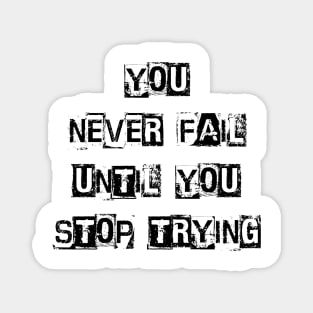 You Never Fail Until You Stop Trying, Positive Quote Magnet