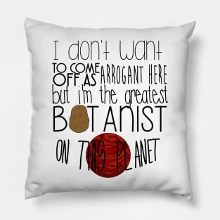 The Martian - The greatest botanist on planet Pillow