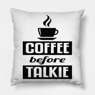 Coffee before talkie Pillow