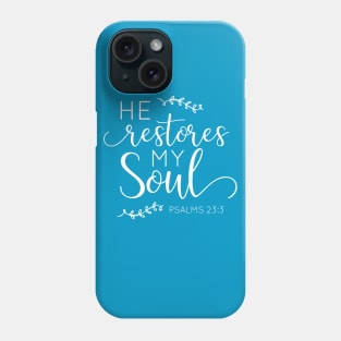 Classy He Restores My Soul Psalms 23:3 Tshirt Phone Case