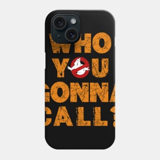 Who you gonna call Phone Case