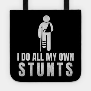 I Do All My Own Stunts - Funny Get Well Gift for Leg Injury Tote