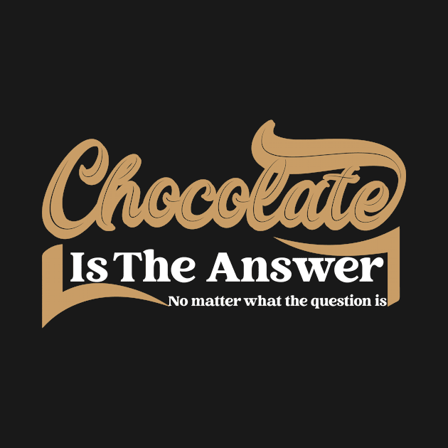 Chocolate Is The Answer Funny Chocolate Quotes by Art master