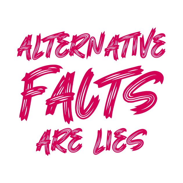 Alternative facts are lies by colorsplash